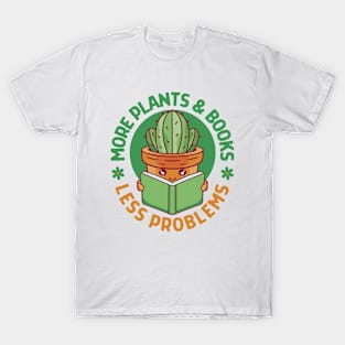 More Plants And Books Less Problems T-Shirt